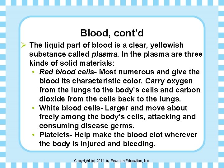 Blood, cont’d Ø The liquid part of blood is a clear, yellowish substance called