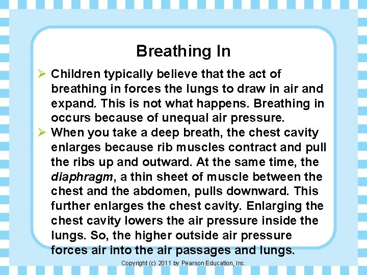 Breathing In Ø Children typically believe that the act of breathing in forces the