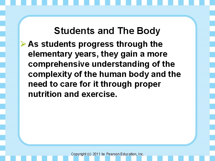 Students and The Body Ø As students progress through the elementary years, they gain