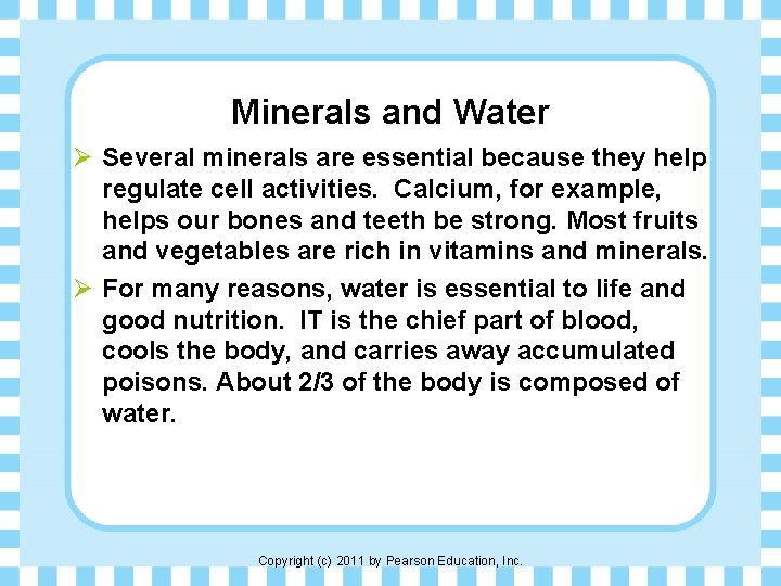 Minerals and Water Ø Several minerals are essential because they help regulate cell activities.