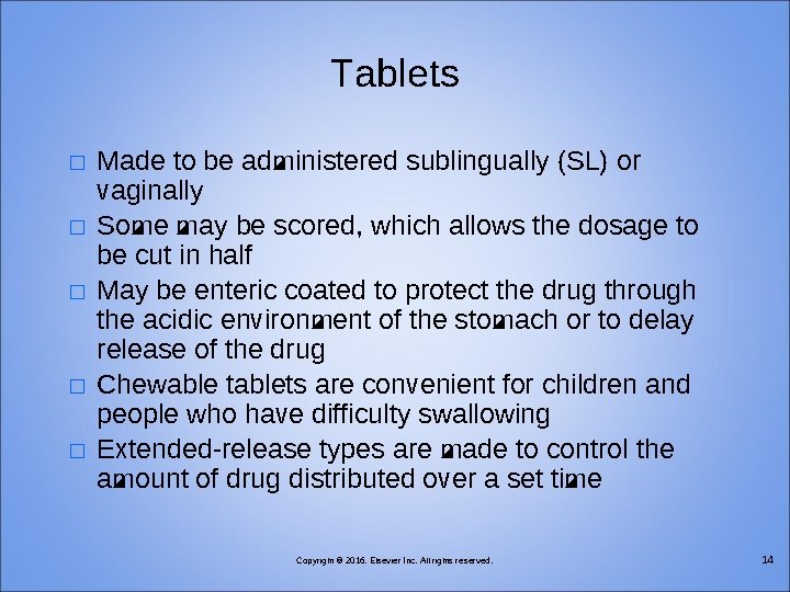 Tablets � � � Made to be administered sublingually (SL) or vaginally Some may