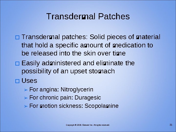 Transdermal Patches Transdermal patches: Solid pieces of material that hold a specific amount of