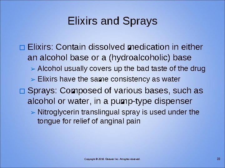 Elixirs and Sprays � Elixirs: Contain dissolved medication in either an alcohol base or