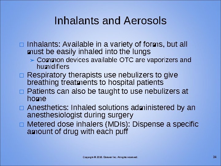 Inhalants and Aerosols � Inhalants: Available in a variety of forms, but all must