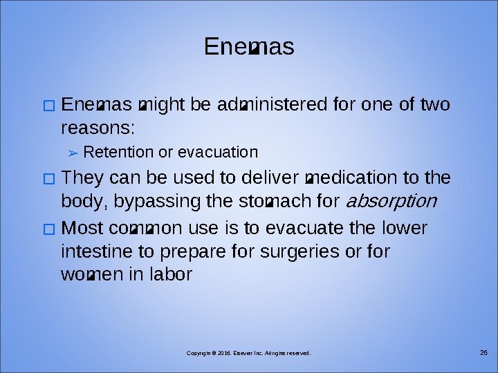 Enemas � Enemas might be administered for one of two reasons: ➢ Retention or