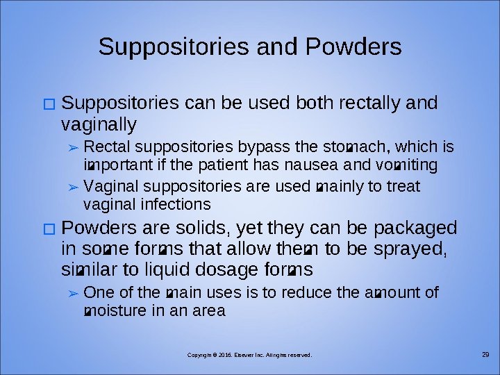 Suppositories and Powders � Suppositories can be used both rectally and vaginally Rectal suppositories