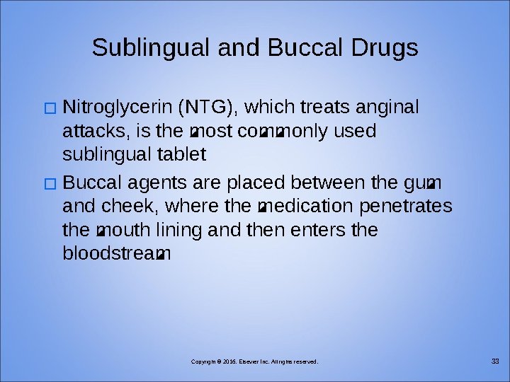 Sublingual and Buccal Drugs Nitroglycerin (NTG), which treats anginal attacks, is the most commonly