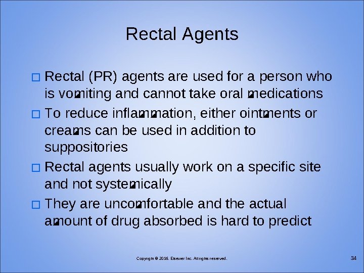 Rectal Agents Rectal (PR) agents are used for a person who is vomiting and