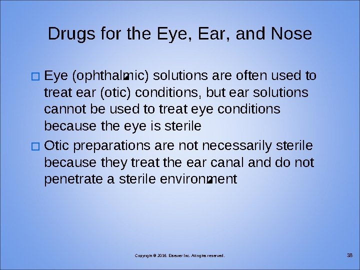 Drugs for the Eye, Ear, and Nose Eye (ophthalmic) solutions are often used to