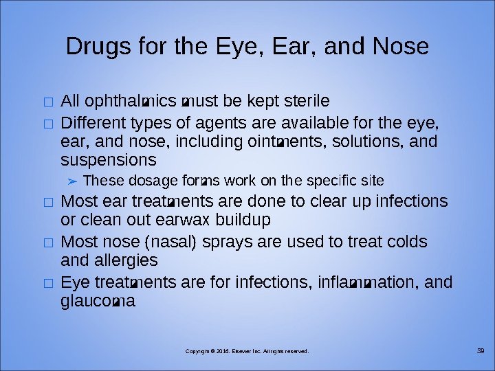 Drugs for the Eye, Ear, and Nose � � All ophthalmics must be kept
