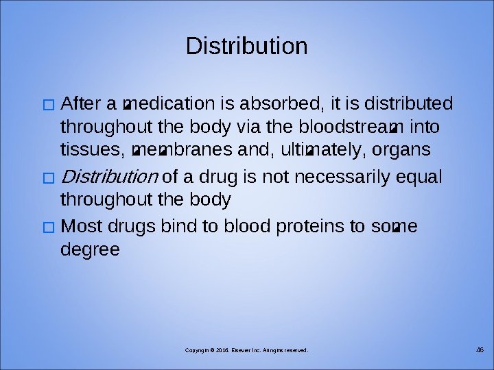 Distribution After a medication is absorbed, it is distributed throughout the body via the