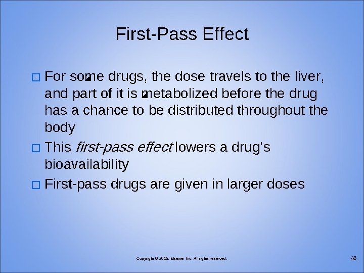 First-Pass Effect For some drugs, the dose travels to the liver, and part of