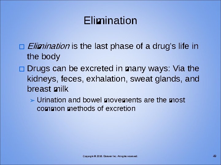 Elimination � Elimination is the last phase of a drug’s life in the body