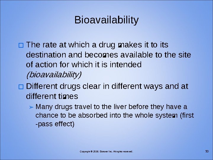 Bioavailability � The rate at which a drug makes it to its destination and