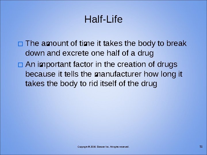 Half-Life The amount of time it takes the body to break down and excrete