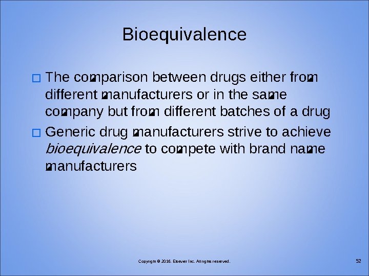 Bioequivalence The comparison between drugs either from different manufacturers or in the same company