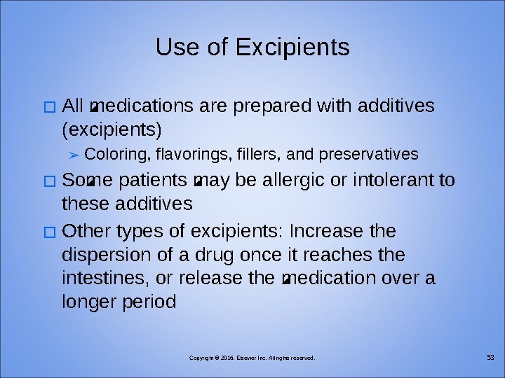 Use of Excipients � All medications are prepared with additives (excipients) ➢ Coloring, flavorings,