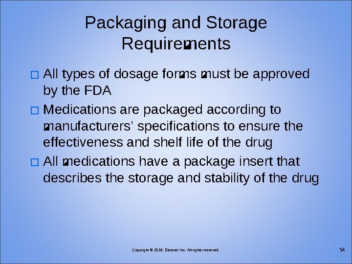Packaging and Storage Requirements All types of dosage forms must be approved by the