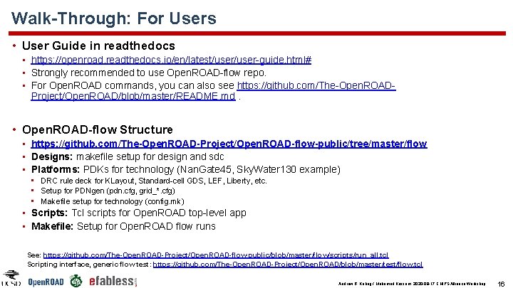 Walk-Through: For Users • User Guide in readthedocs • https: //openroad. readthedocs. io/en/latest/user-guide. html# Walk-Through: For Users • User Guide in readthedocs • https: //openroad. readthedocs. io/en/latest/user-guide. html#