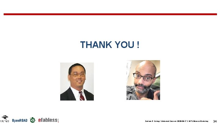 THANK YOU ! Andrew B. Kahng / Mohamed Kassem, 2020 -09 -17 CHIPS Alliance THANK YOU ! Andrew B. Kahng / Mohamed Kassem, 2020 -09 -17 CHIPS Alliance