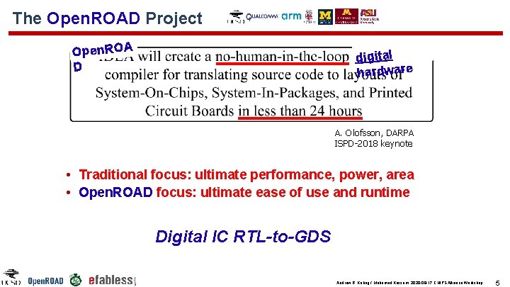 The Open. ROAD Project Open. ROA D digital hardware A. Olofsson, DARPA ISPD-2018 keynote The Open. ROAD Project Open. ROA D digital hardware A. Olofsson, DARPA ISPD-2018 keynote