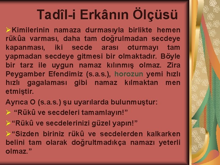 Tadîl-i Erkânın Ölçüsü ØKimilerinin namaza durmasıyla birlikte hemen rükûa varması, daha tam doğrulmadan secdeye