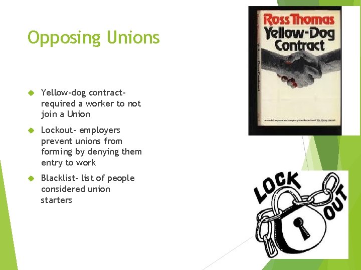 Opposing Unions Yellow-dog contractrequired a worker to not join a Union Lockout- employers prevent