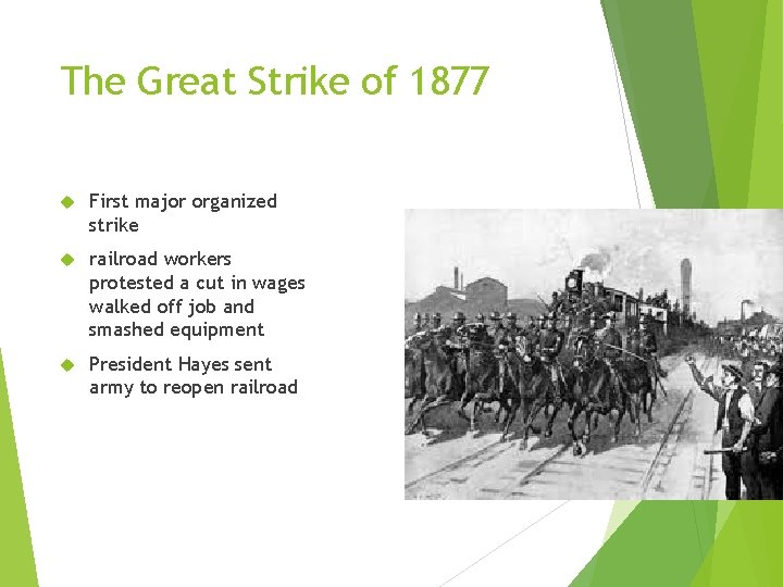 The Great Strike of 1877 First major organized strike railroad workers protested a cut