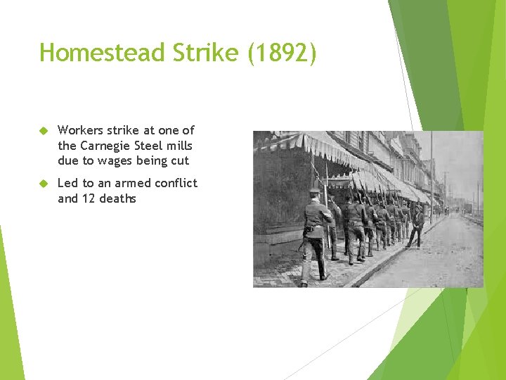 Homestead Strike (1892) Workers strike at one of the Carnegie Steel mills due to