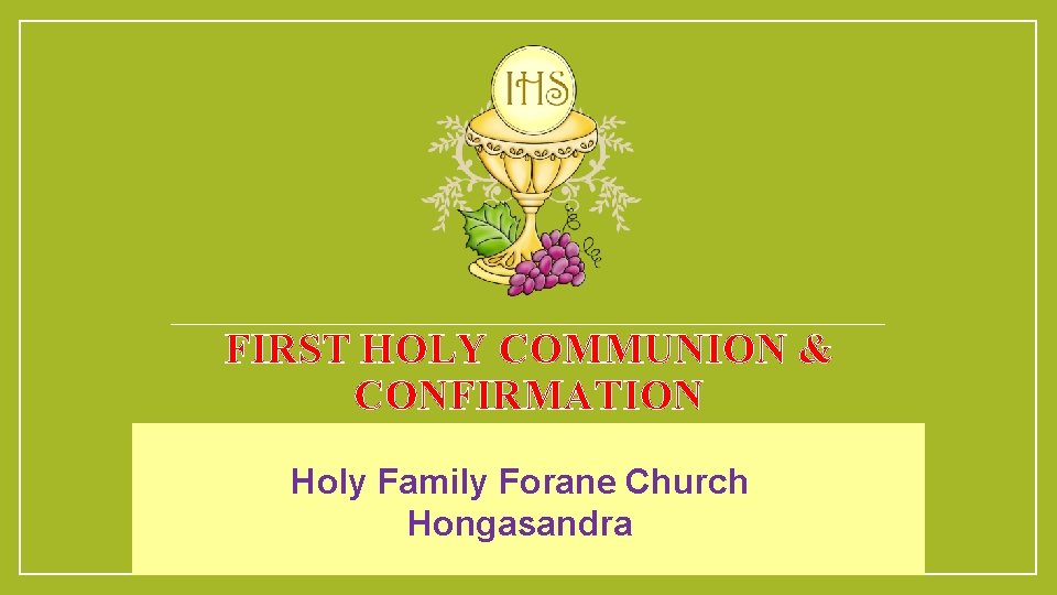 FIRST HOLY COMMUNION & CONFIRMATION Holy Family Forane Church Hongasandra 