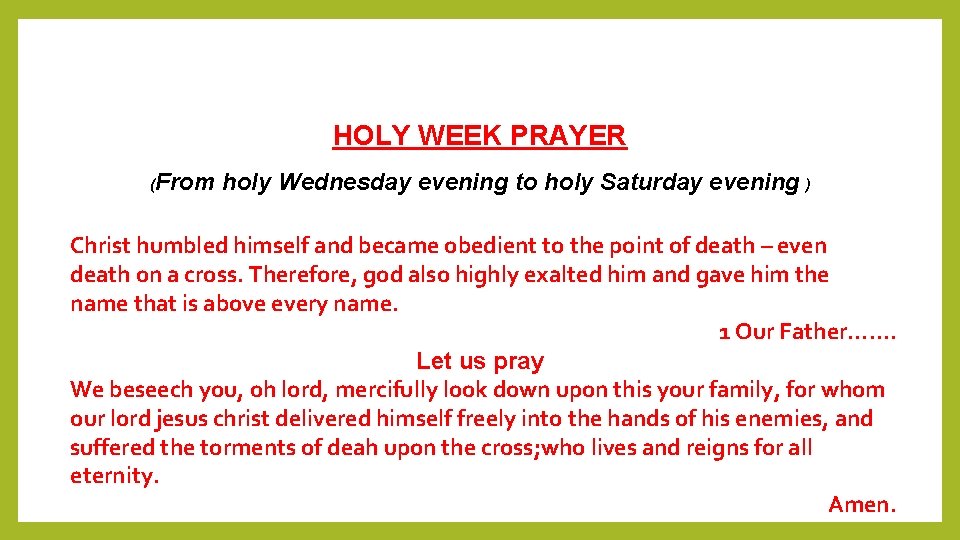 HOLY WEEK PRAYER (From holy Wednesday evening to holy Saturday evening ) Christ humbled