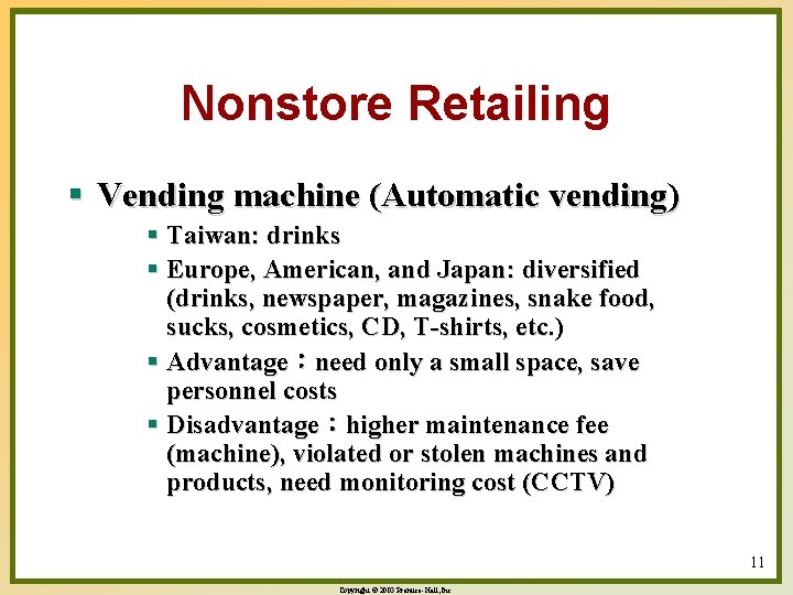 Nonstore Retailing § Vending machine (Automatic vending) § Taiwan: drinks § Europe, American, and