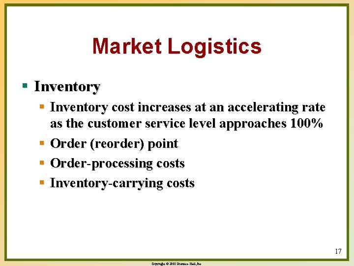 Market Logistics § Inventory cost increases at an accelerating rate as the customer service
