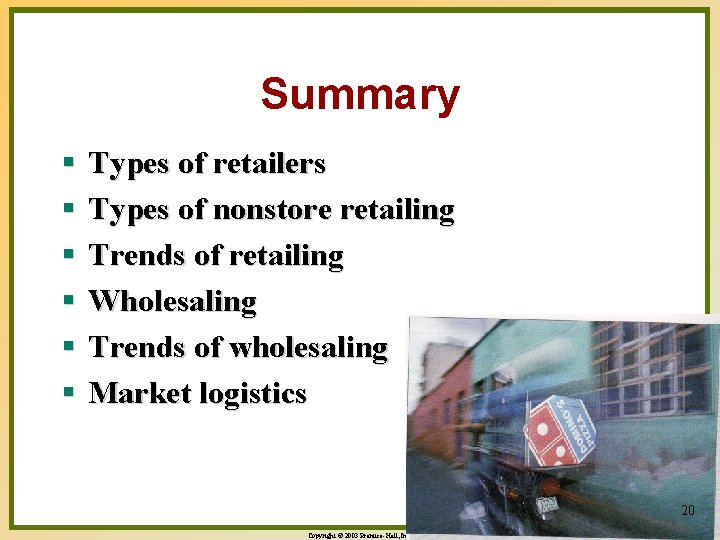 Summary § § § Types of retailers Types of nonstore retailing Trends of retailing