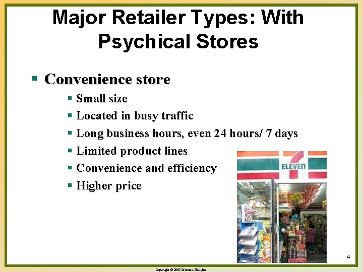 Major Retailer Types: With Psychical Stores § Convenience store § Small size § Located