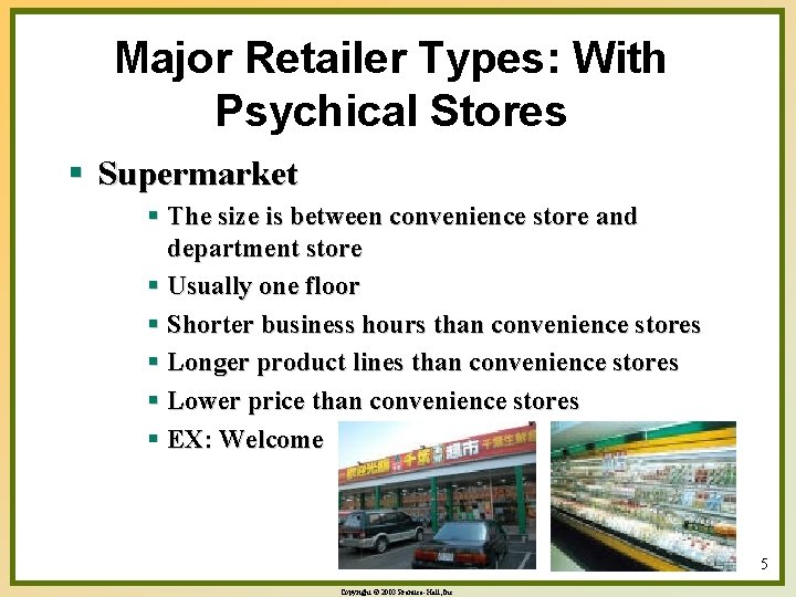 Major Retailer Types: With Psychical Stores § Supermarket § The size is between convenience