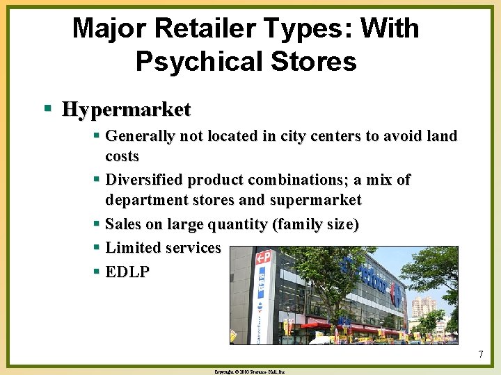 Major Retailer Types: With Psychical Stores § Hypermarket § Generally not located in city