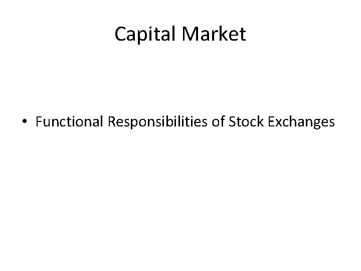 Capital Market • Functional Responsibilities of Stock Exchanges 