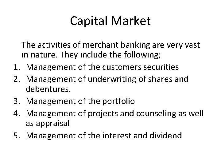 Capital Market The activities of merchant banking are very vast in nature. They include