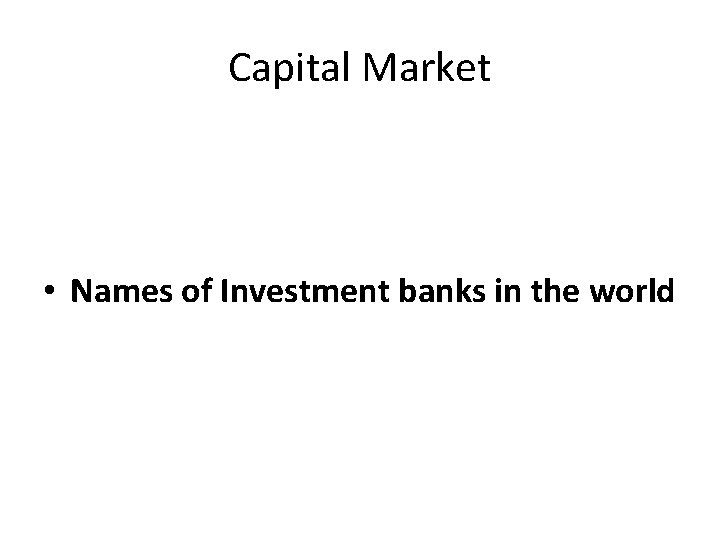 Capital Market • Names of Investment banks in the world 