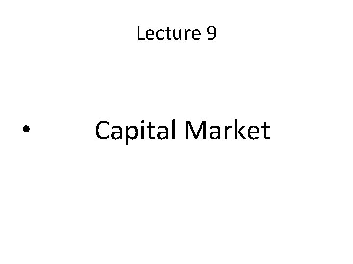 Lecture 9 • Capital Market 