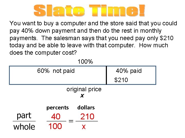 You want to buy a computer and the store said that you could pay
