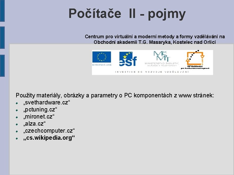 Počítače II - pojmy Centrum pro virtuální a moderní metody a formy vzdělávání na