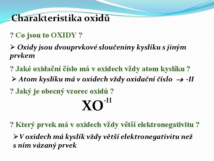 Charakteristika oxidů ? Co jsou to OXIDY ? Ø Oxidy jsou dvouprvkové sloučeniny kyslíku