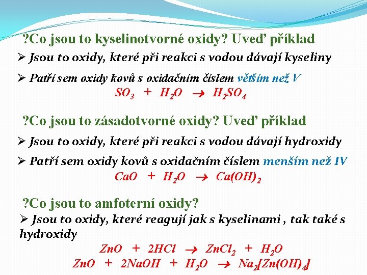 ? Co jsou to kyselinotvorné oxidy? Uveď příklad Ø Jsou to oxidy, které při