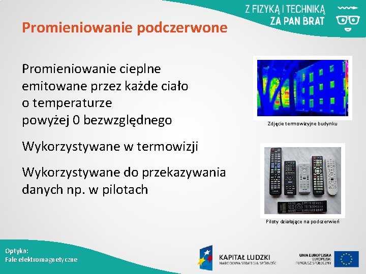 Promieniowanie podczerwone Promieniowanie cieplne emitowane przez każde ciało o temperaturze powyżej 0 bezwzględnego Zdjęcie