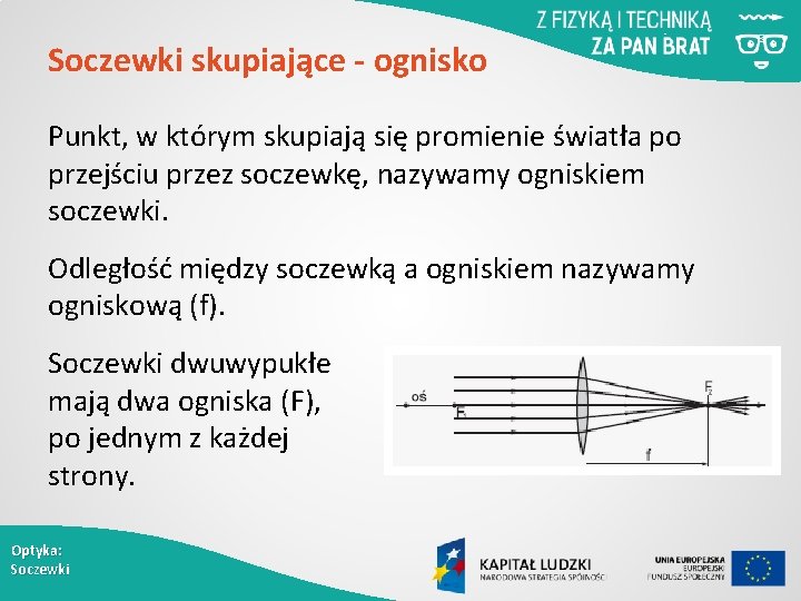 Soczewki skupiające - ognisko Punkt, w którym skupiają się promienie światła po przejściu przez