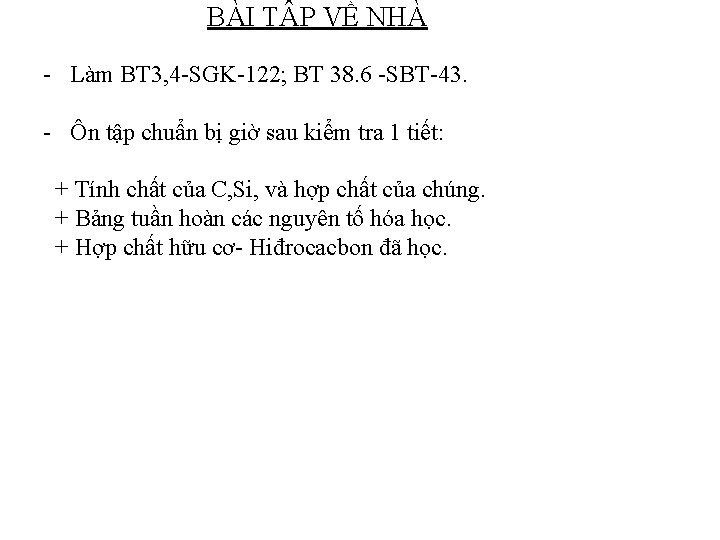 BÀI TẬP VỀ NHÀ - Làm BT 3, 4 -SGK-122; BT 38. 6 -SBT-43. BÀI TẬP VỀ NHÀ - Làm BT 3, 4 -SGK-122; BT 38. 6 -SBT-43.