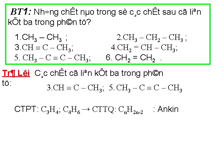 BT 1: Nh÷ng chÊt nµo trong sè c¸c chÊt sau cã liªn kÕt ba