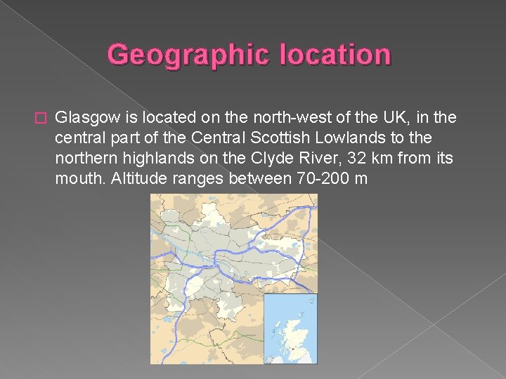 Geographic location � Glasgow is located on the north-west of the UK, in the
